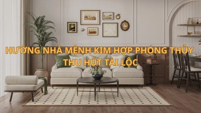 Hướng Nhà Mệnh Kim Hợp Phong Thủy, Thu Hút Tài Lộc