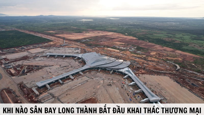 Khi Nào Sân Bay Long Thành Khai Thác Thương Mại